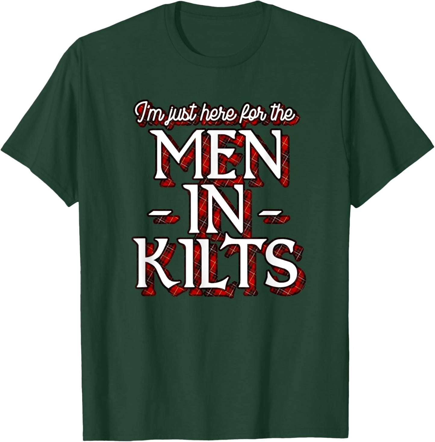 Ren Faire Scottish Games I'm Just Here For The Men In Kilts T-Shirt - T-Shirt | Forest
