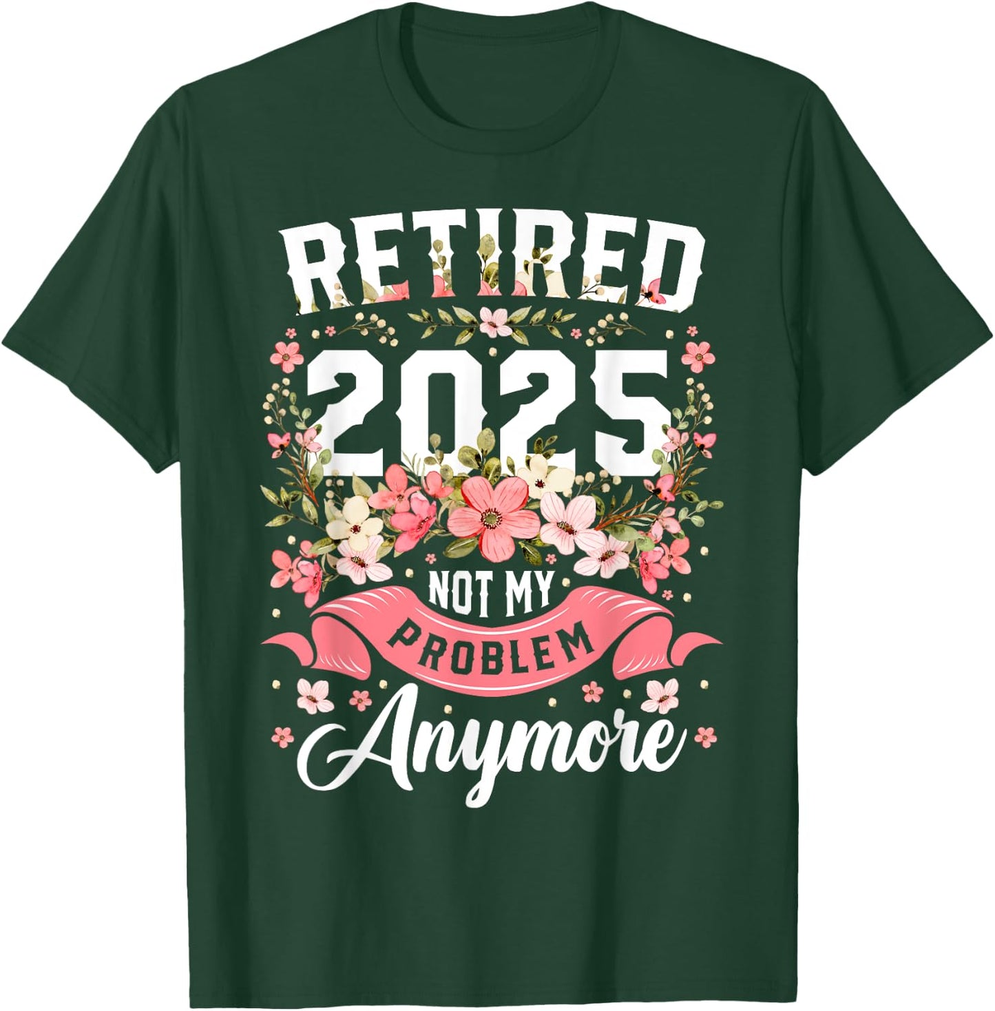 Funny Retirement 2025 Floral Gifts For Retirement 2025 Not My Problem Anymore Black Floral Women's Retro T-Shirt - T-Shirt | Forest