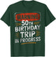 Warning Fifty 50th Birthday Trip In Progress Men Women Kids T-Shirt - T-Shirt | Forest