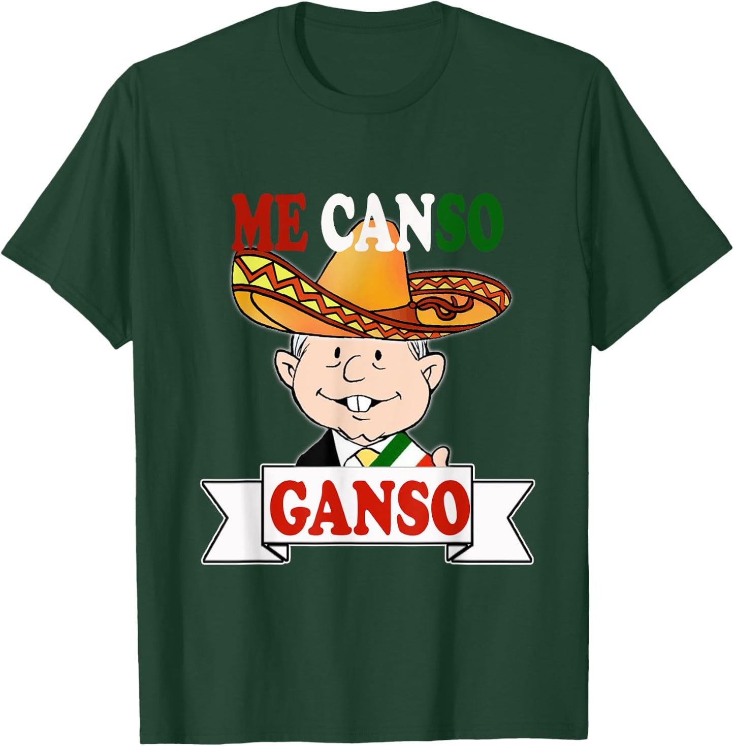 Me Canso Ganso Shirt AMLO La esperanza de Mexico MORENA T-Shirt - T-Shirt | Forest