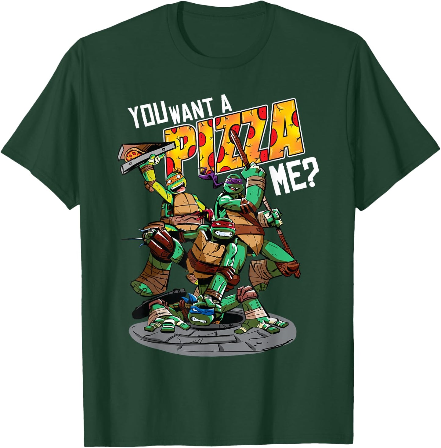 Teenage Mutant Ninja Turtles "You Want A Pizza Me? T-Shirt - T-Shirt | Forest