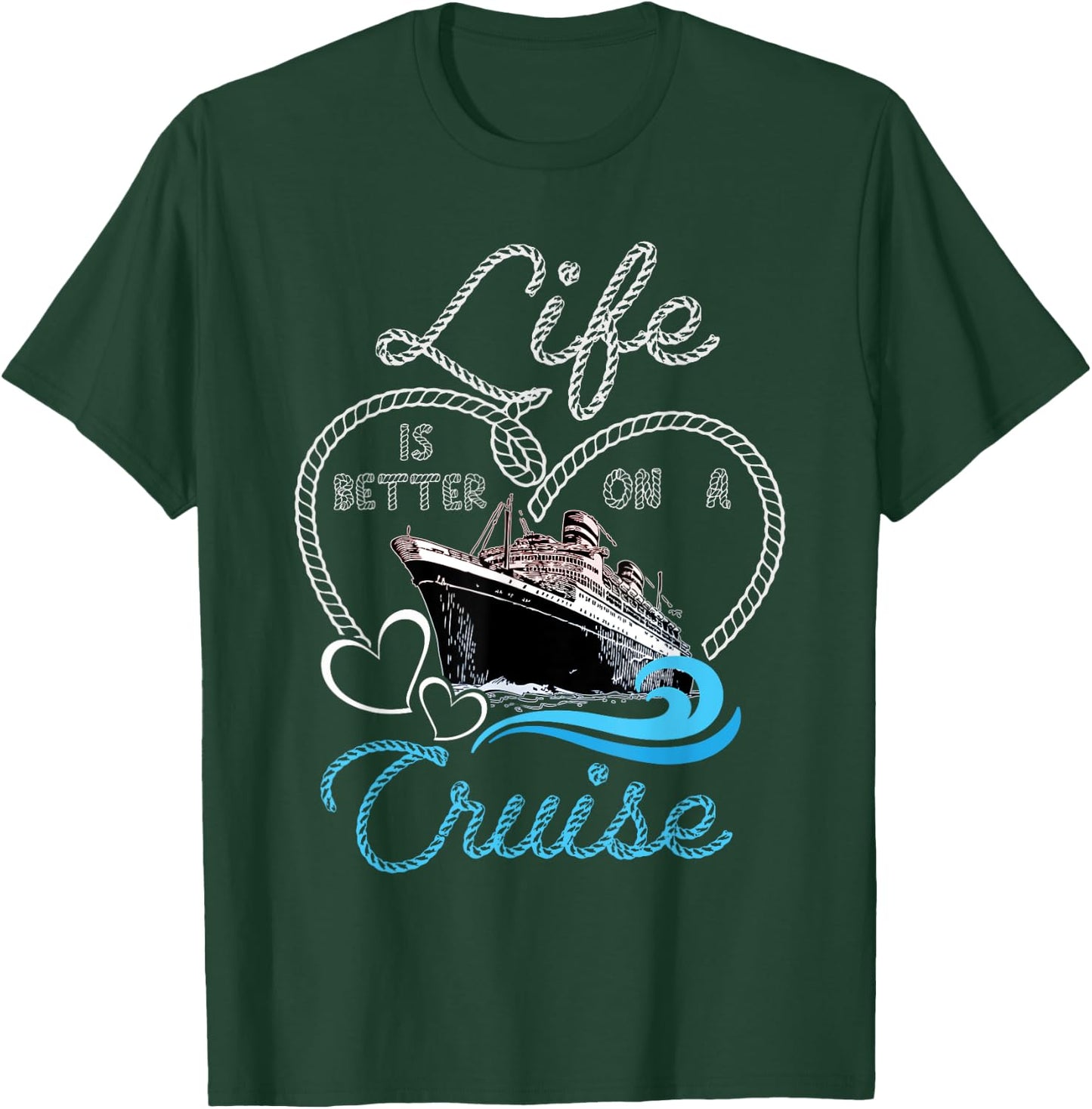 Life is Better on a Cruise Men Women and Kids Cruising T-Shirt - T-Shirt | Forest