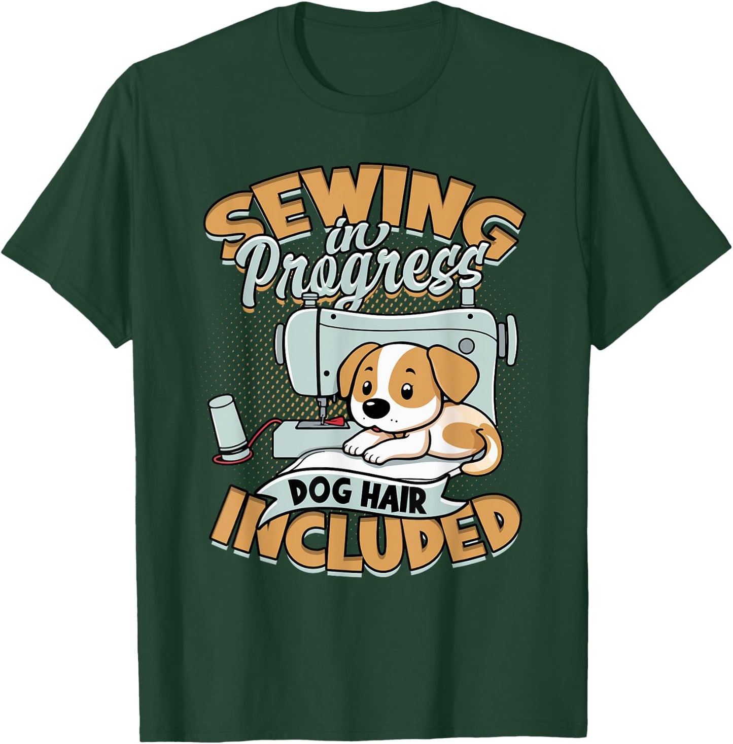 Sewing In Progress Dog Hair Included T-Shirt - T-Shirt | Forest