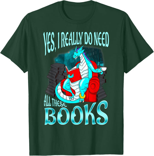Yes I Really Do Need All These Books Dragon Women Girls Kids T-Shirt - T-Shirt | Forest