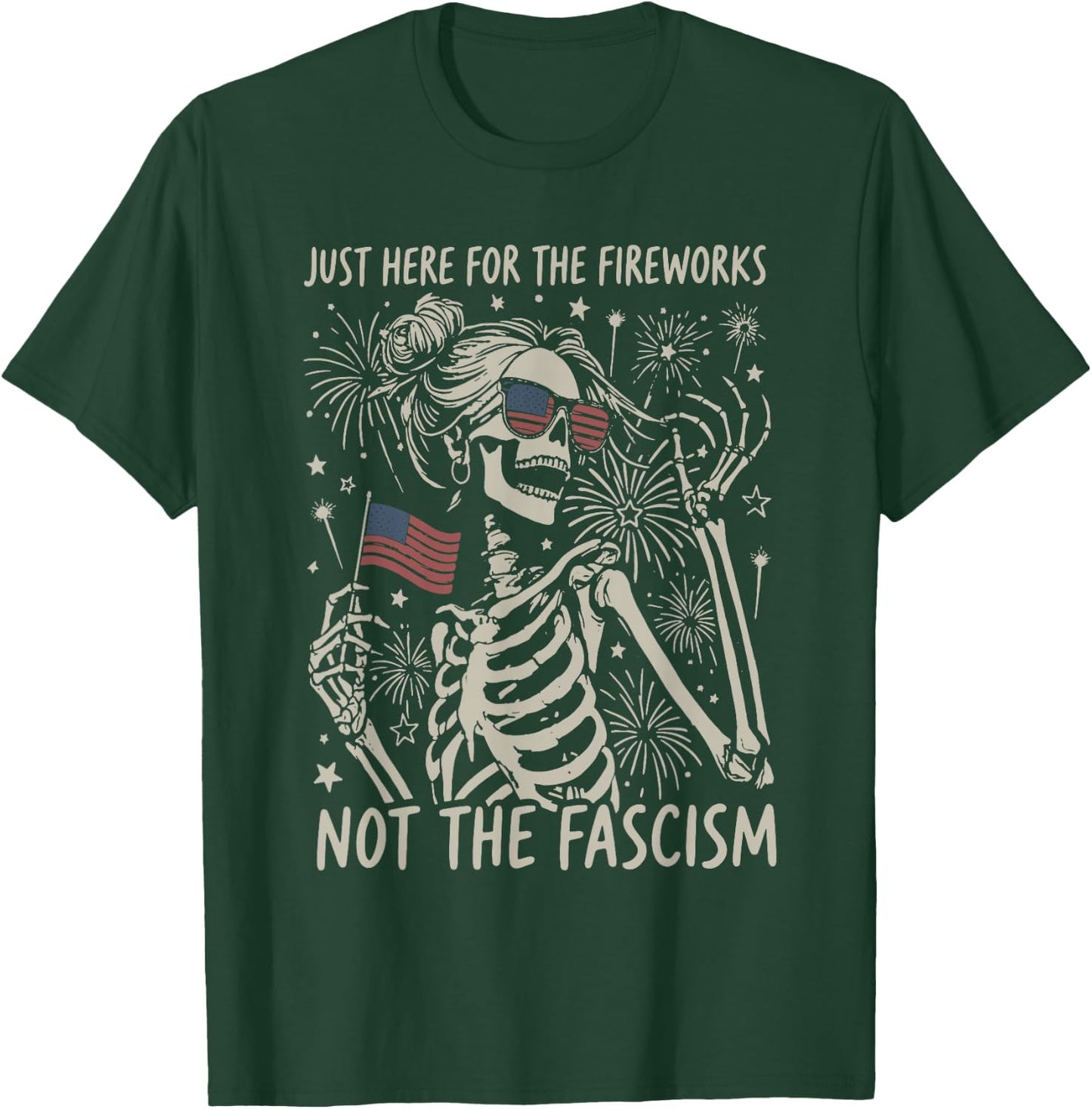 Funny Skeleton Just Here for The Fireworks Not The Fascism T-Shirt - T-Shirt | Forest