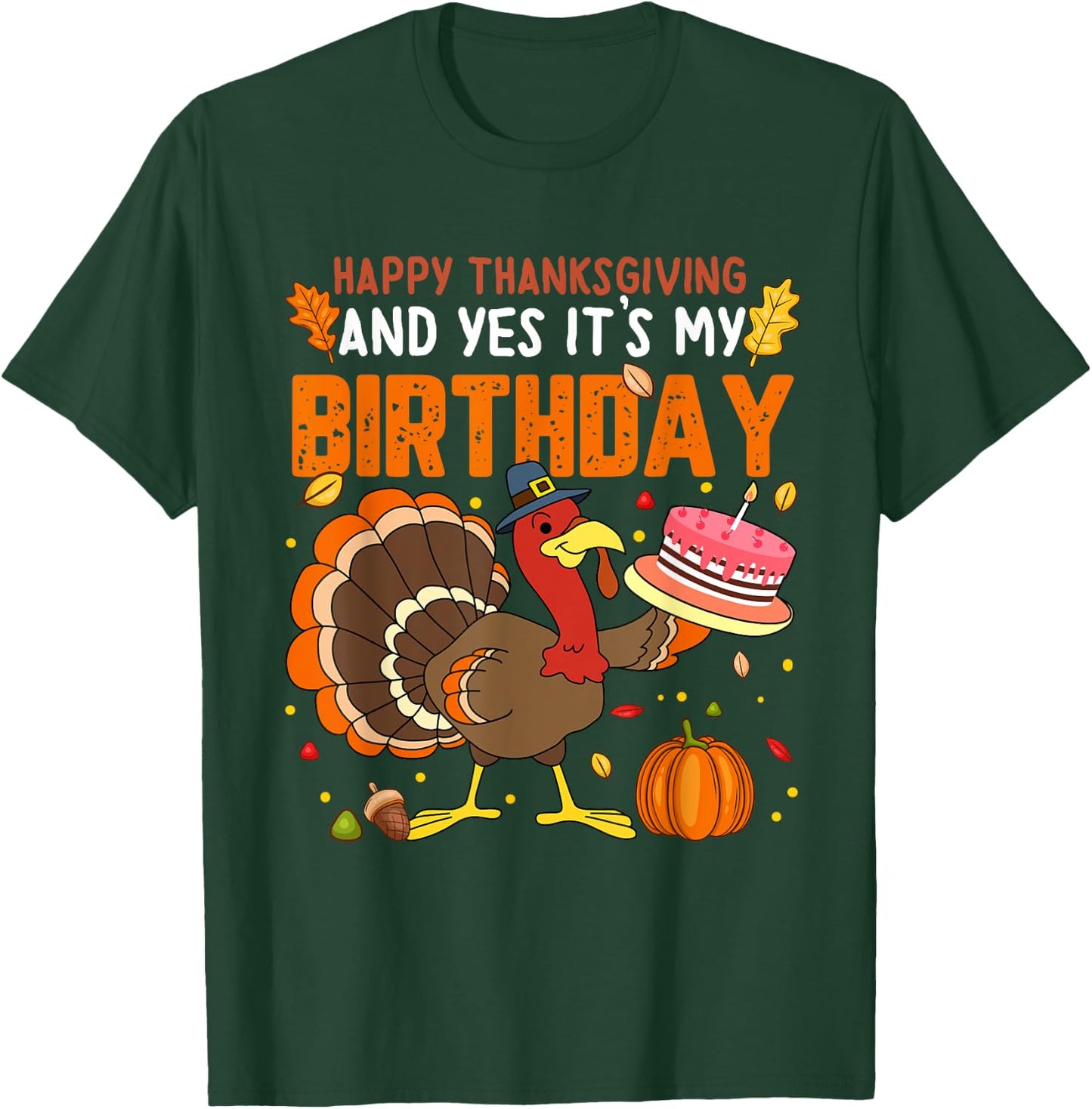 Happy Thanksgiving And Yes It's My Birthday Boys Girls Kids T-Shirt - T-Shirt | Forest