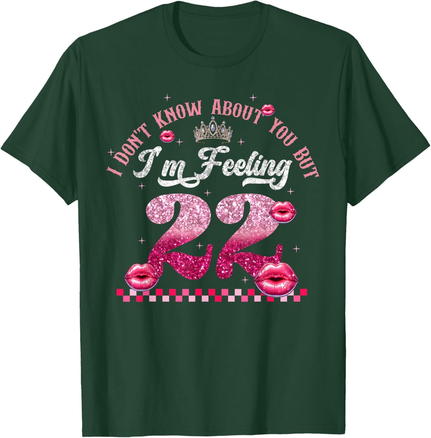 Funny I Don't Know About You But I'm Feeling Twenty 22 Cool T-Shirt - T-Shirt | Forest