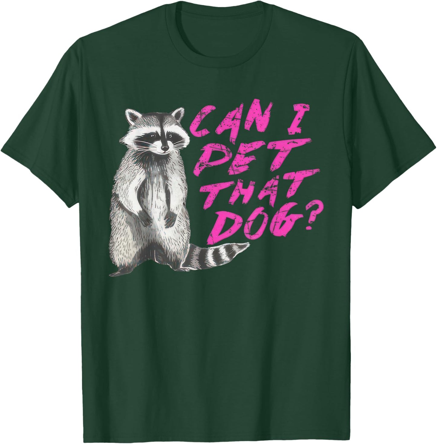 Can I Pet That Dog Funny Racoon Men Women Kids T-Shirt - T-Shirt | Forest