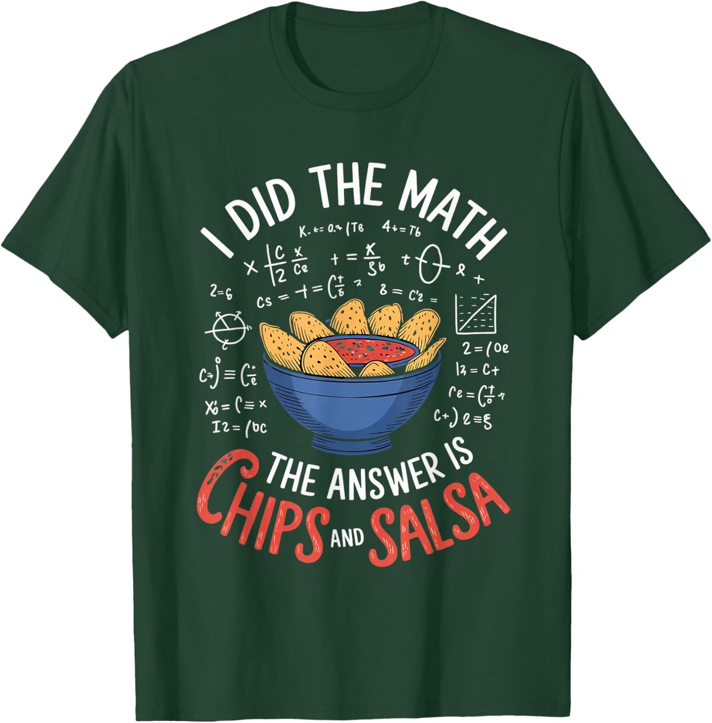 Food Lovers I Did The Math Answer Is Chips And Salsa T-Shirt - T-Shirt | Forest
