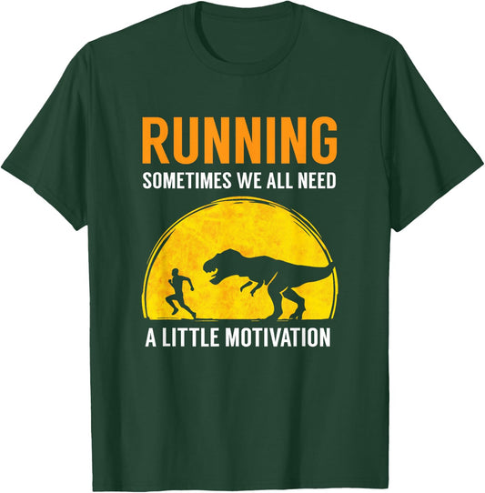 Running Sometimes We All Need A Little Motivation T Shirt T-Shirt - T-Shirt | Forest