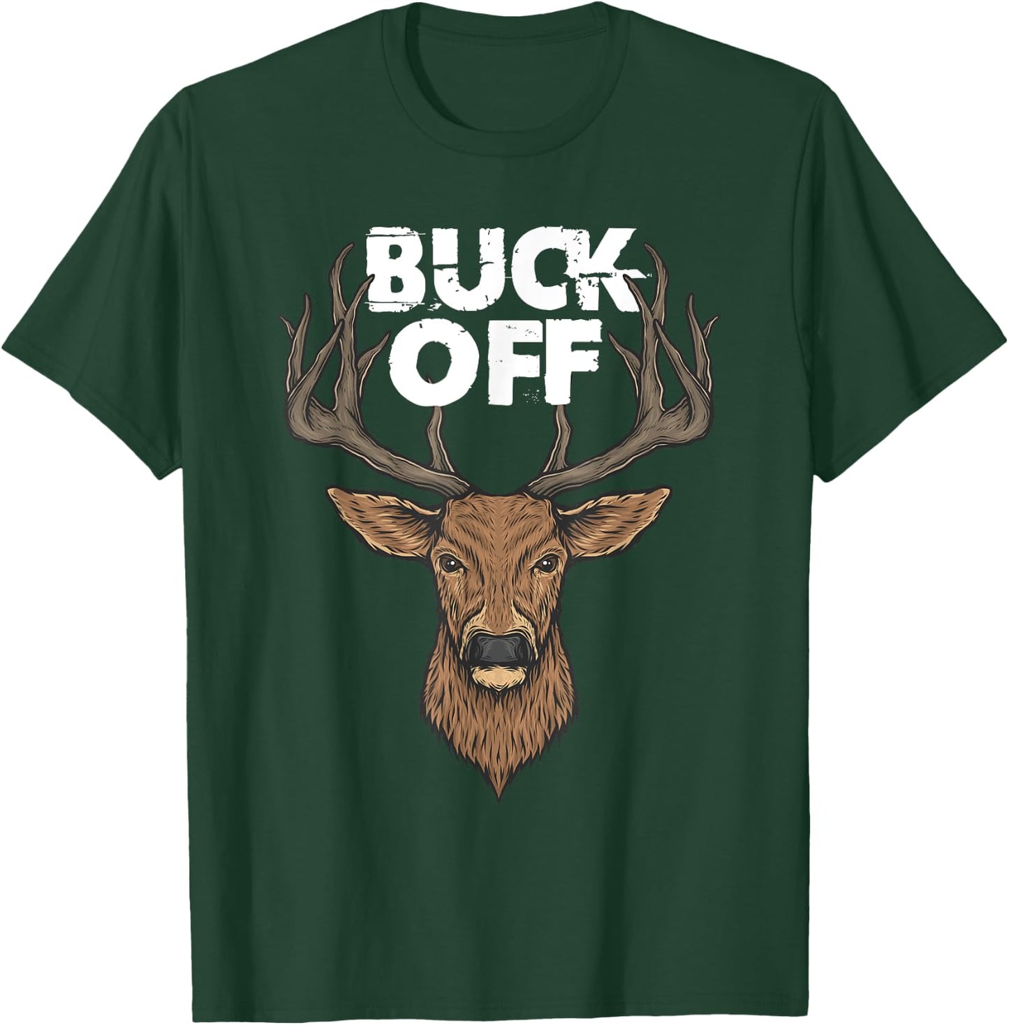 Buck Off Funny Deer Hunting T-Shirt - T-Shirt | Forest