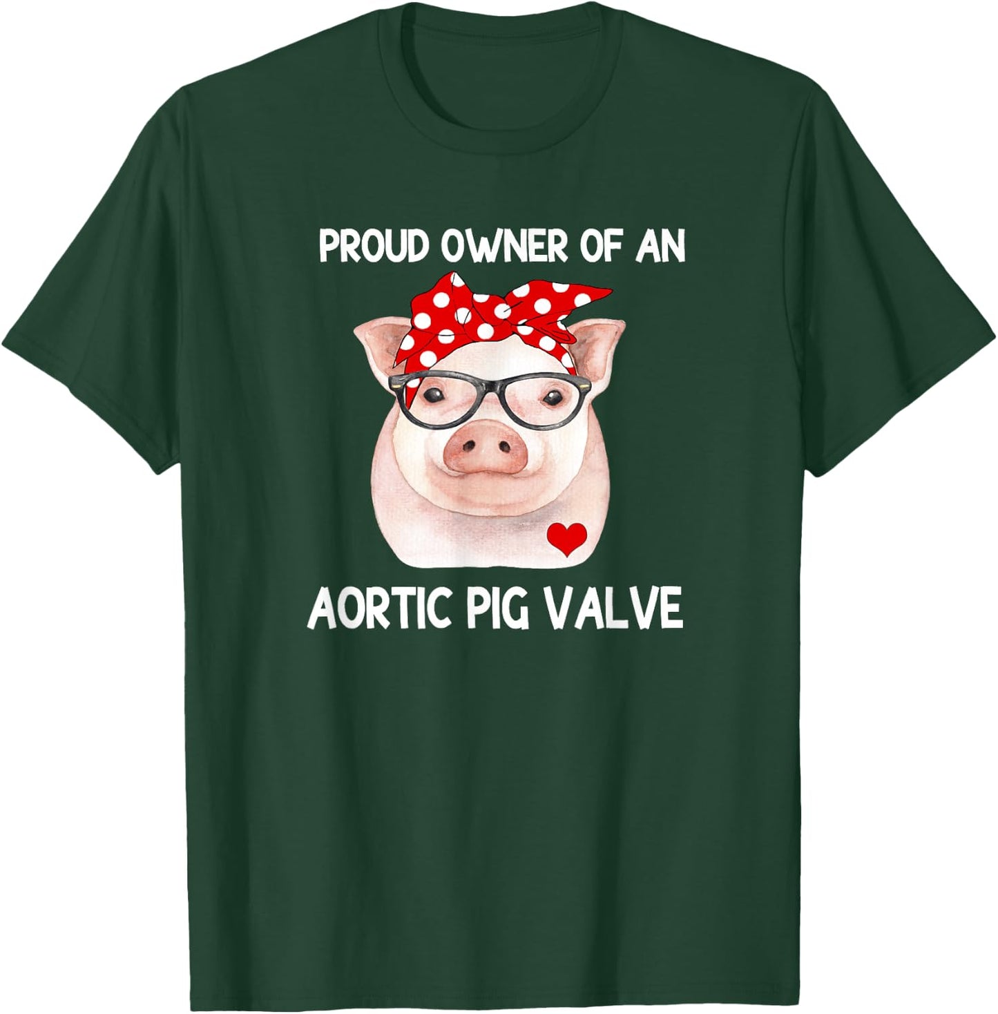 Proud Owner Of An Aortic Pig Valve Heart Disease Awareness T-Shirt - T-Shirt | Forest