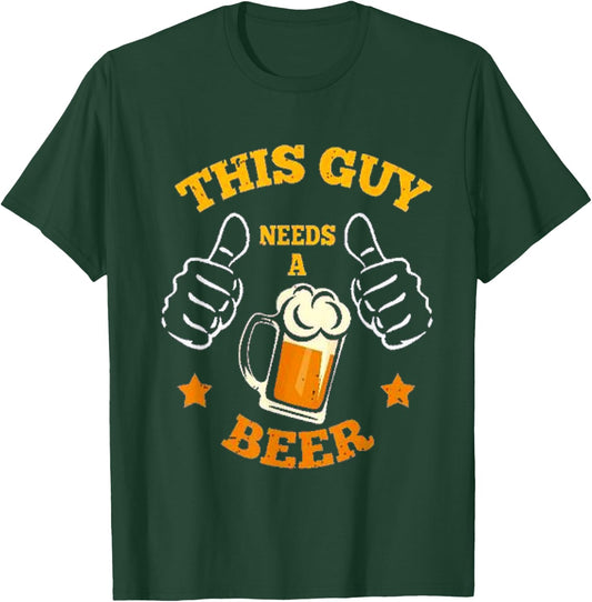 This Guy needs A Beer T-Shirt - T-Shirt | Forest