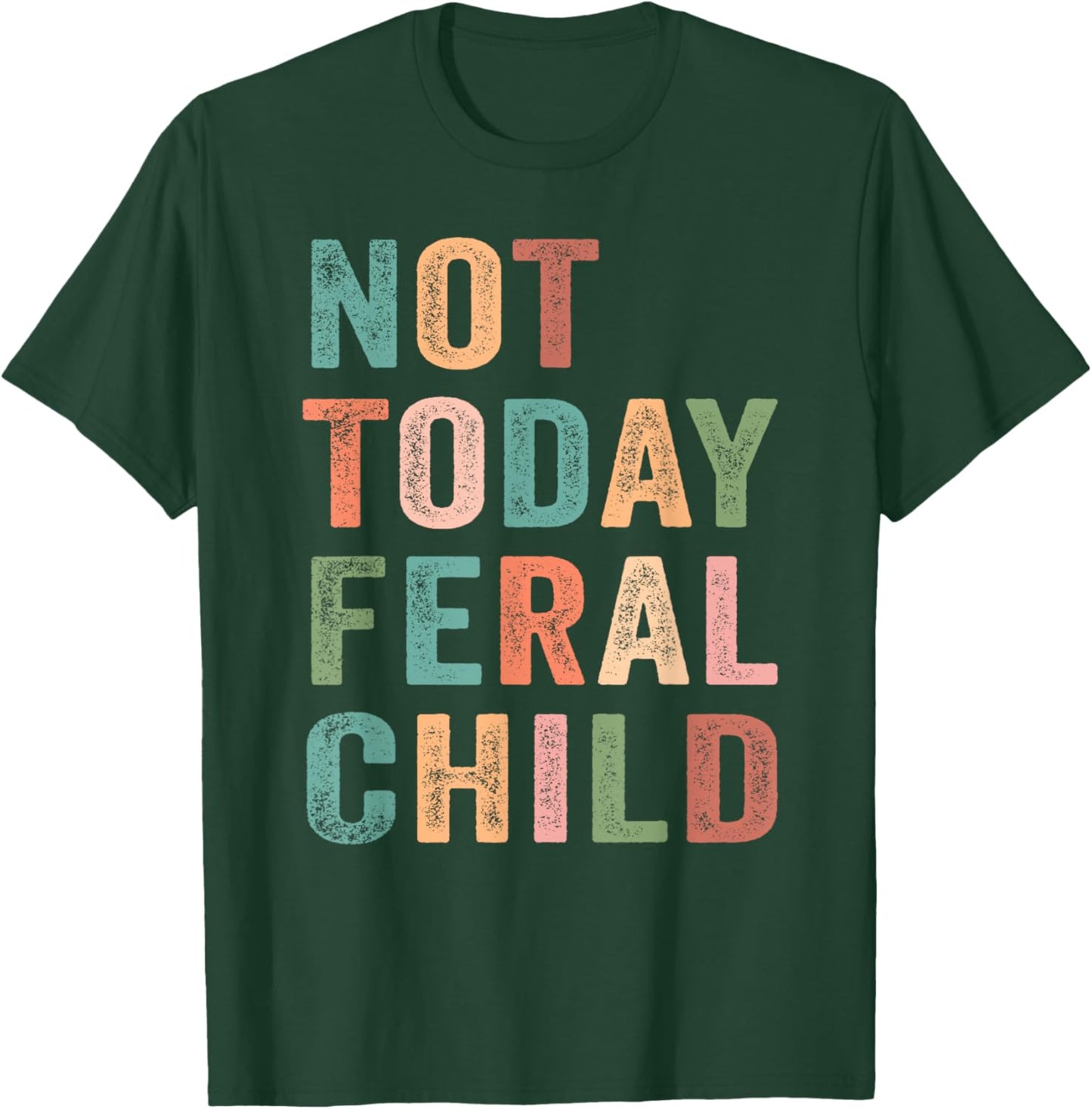 Not Today Feral Child Retro T-Shirt - T-Shirt | Forest