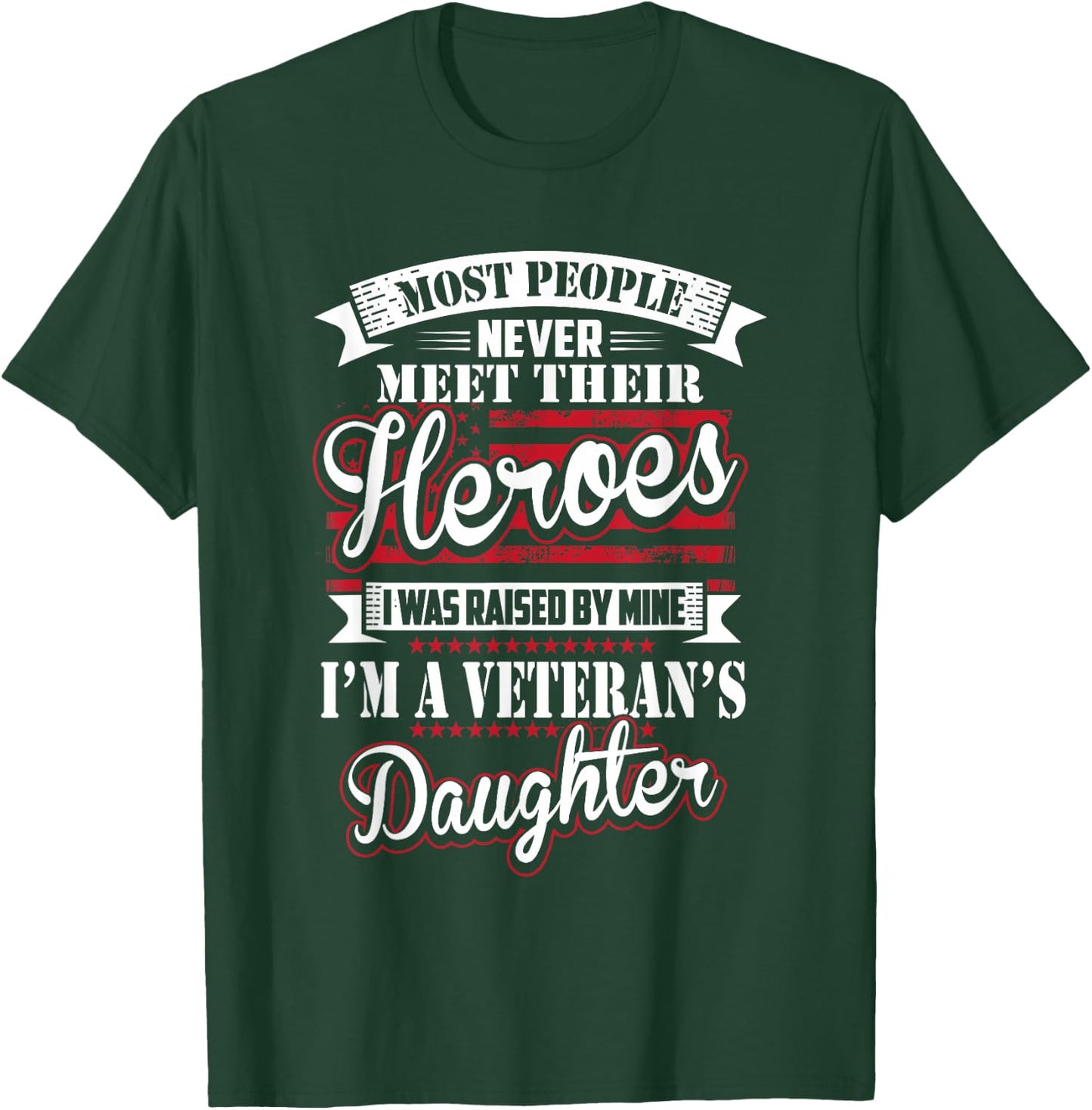 I was Raised by My Hero Proud Veterans Daughter T-Shirt - T-Shirt | Forest