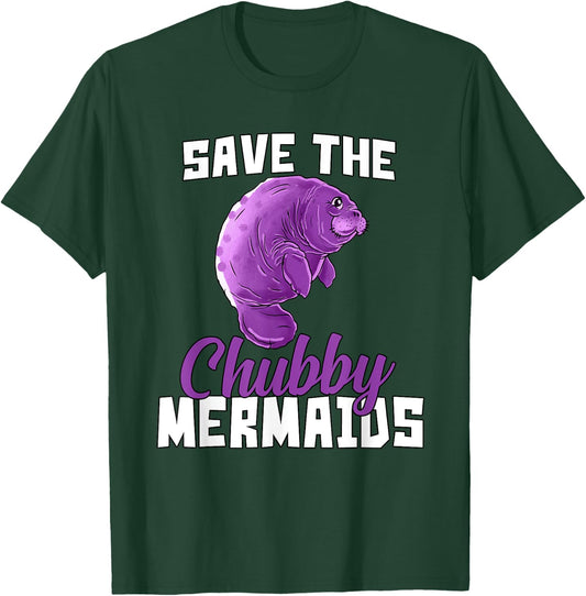 Manatee Save The Chubby Mermaids Funny T-Shirt - T-Shirt | Forest