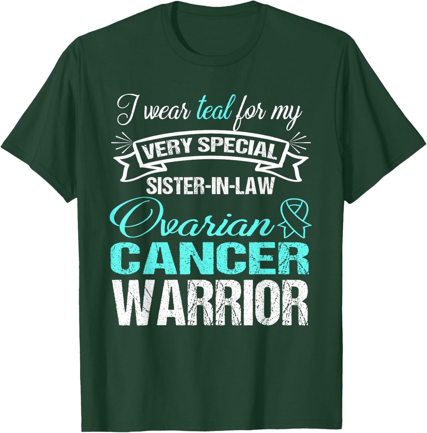Ovarian Cancer Shirt: I Wear Teal For My Sister-In-Law T-Shirt - T-Shirt | Forest