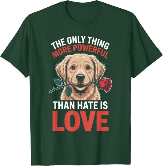The only Thing More Powerful Than Hate is Love Funny Gifts T-Shirt - T-Shirt | Forest