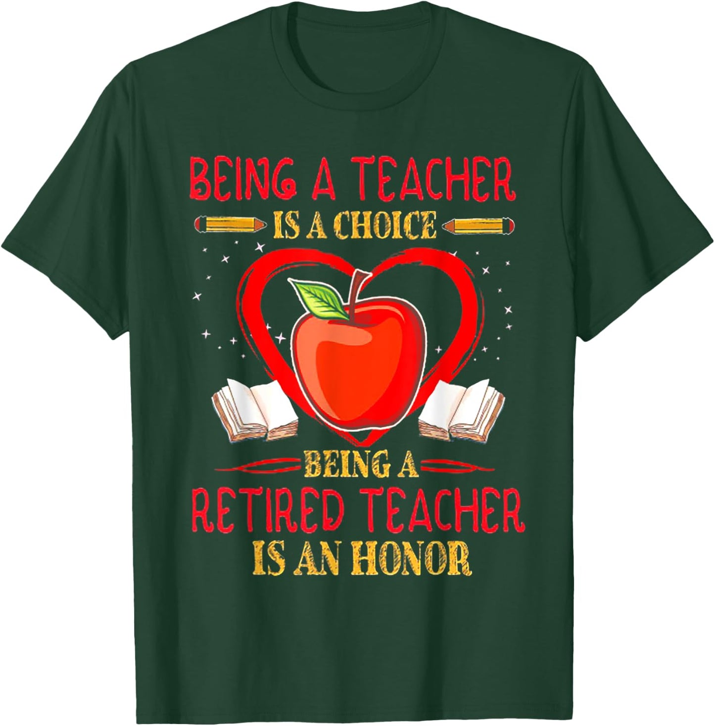 Being A Teacher Is A Choice Retired Teacher Is Honor T-Shirt - T-Shirt | Forest