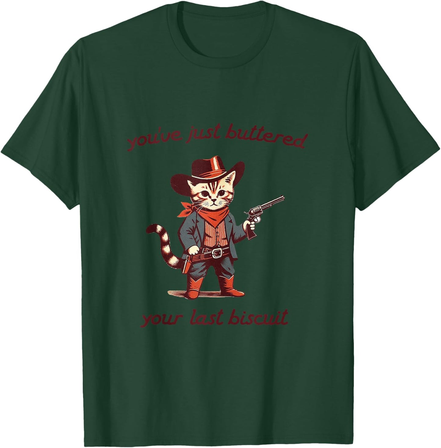 You've Just Buttered Your Last Biscuit Funny Cowboy Cat T-Shirt - T-Shirt | Forest