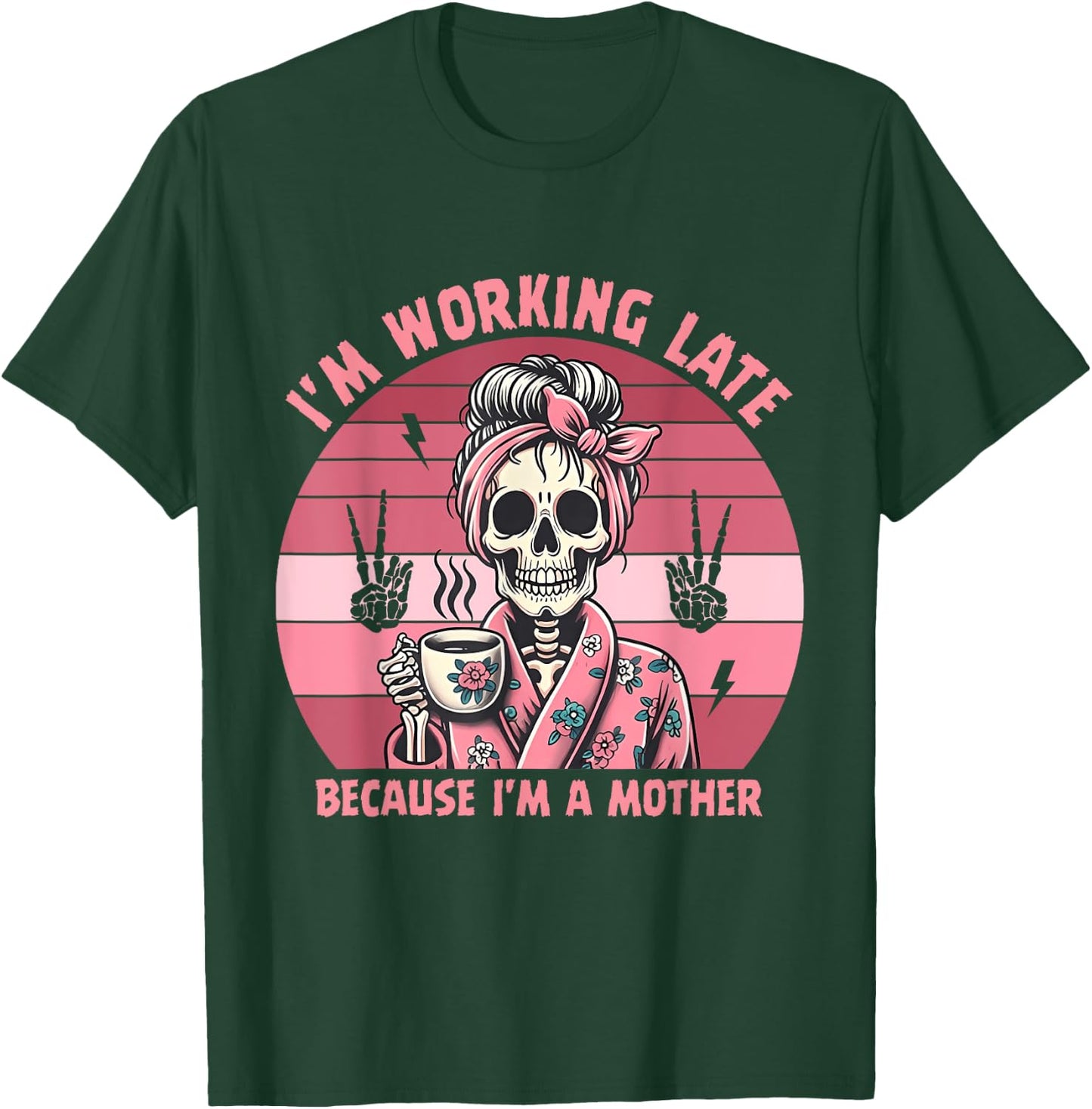 I'm Working Late Because I'm A Mother Design T-Shirt - T-Shirt | Forest