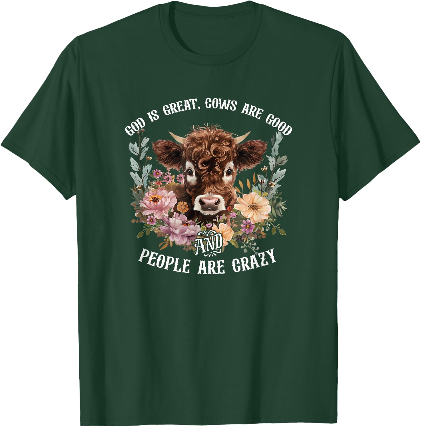 Funny God is Great Cows Are Good and People Are Crazy Farmer T-Shirt - T-Shirt | Forest