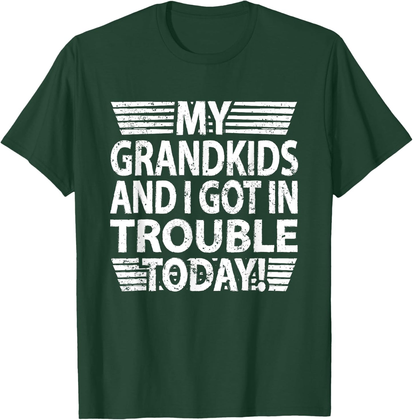 My Grandkids And I Got In Trouble Today grandpa grandma T-Shirt - T-Shirt | Forest