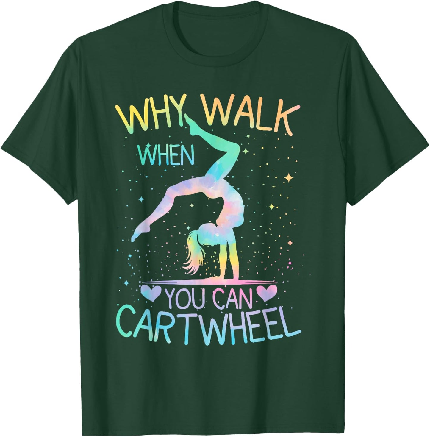 Why Walk When You Can Cartwheel Gymnast Tie-Dye T-Shirt - T-Shirt | Forest
