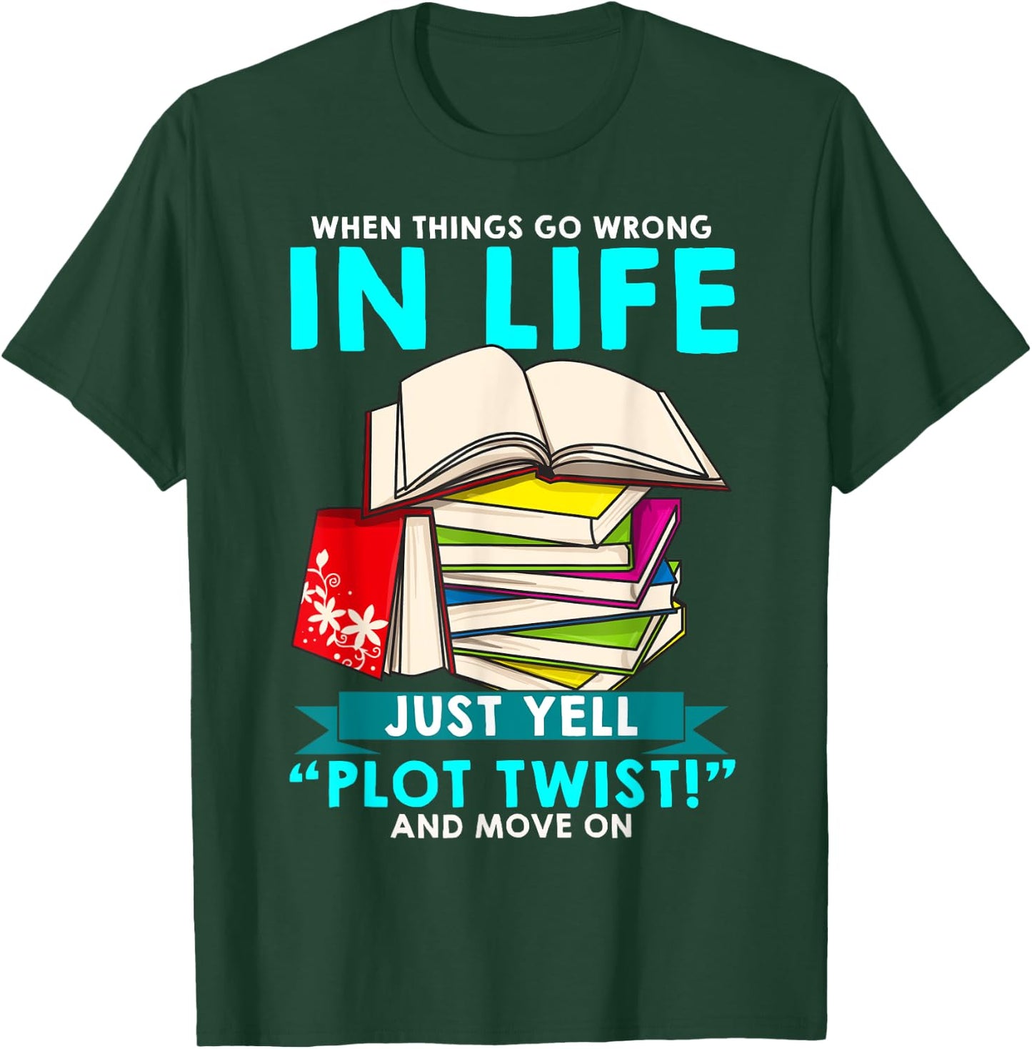 Funny When Things Go Wrong In Life Just Yell "Plot Twist" T-Shirt - T-Shirt | Forest