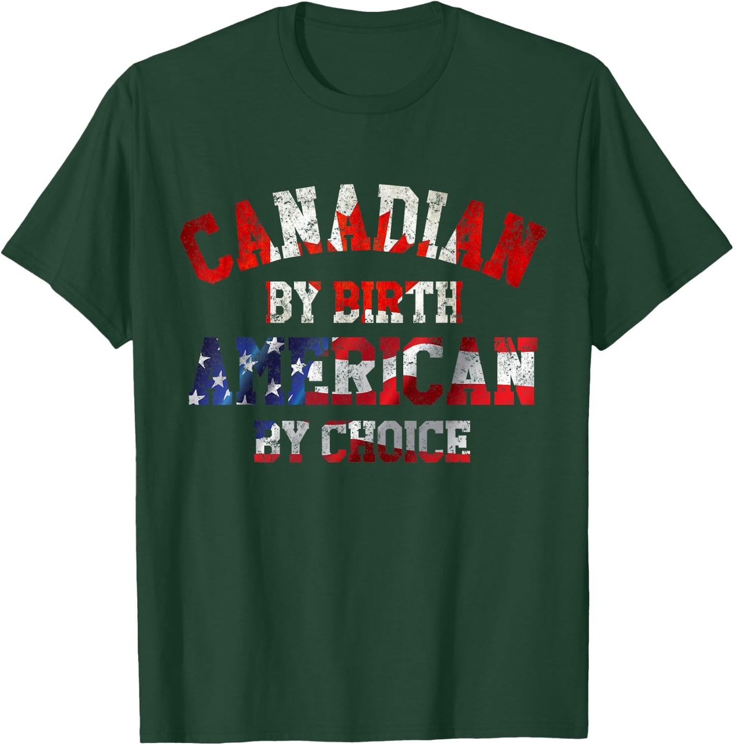 Canadian By Birth AMERICAN by Choice Shirt T-Shirt - T-Shirt | Forest