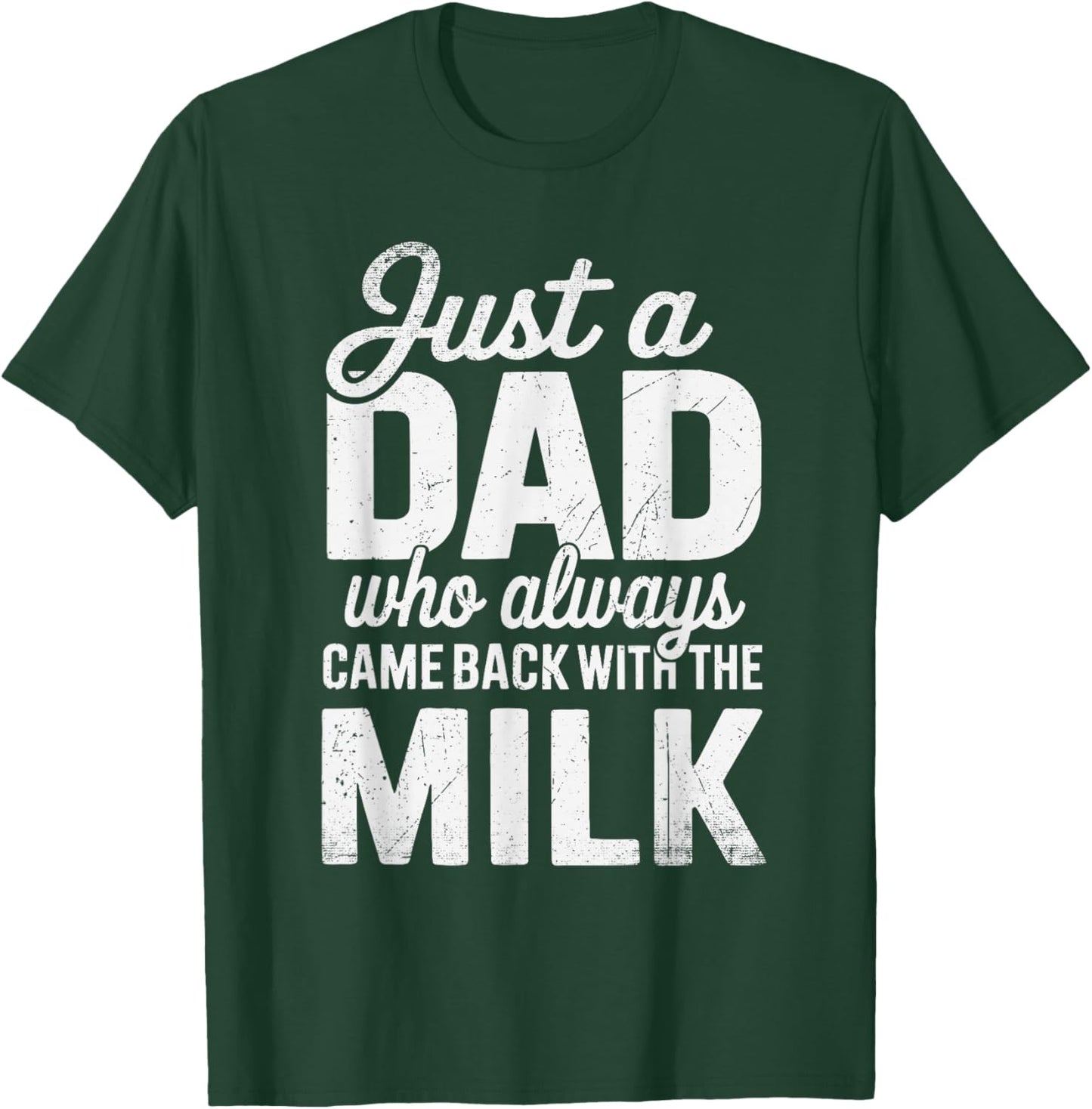 Just A Dad Who Always Came Back With The Milk Father's Day T-Shirt - T-Shirt | Forest