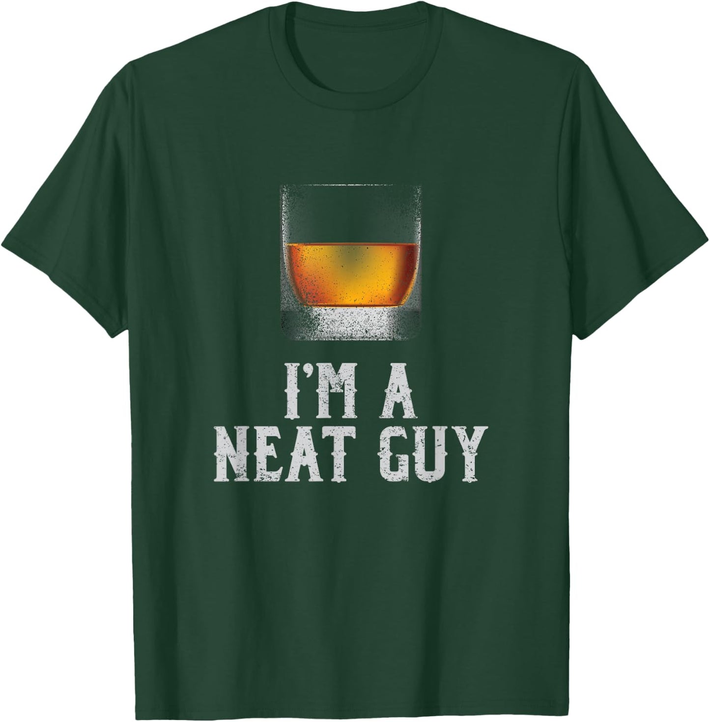 I'm a Neat Guy Whiskey Neat Bourbon Drinker Gifts T-Shirt - T-Shirt | Forest