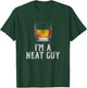 I'm a Neat Guy Whiskey Neat Bourbon Drinker Gifts T-Shirt - T-Shirt | Forest