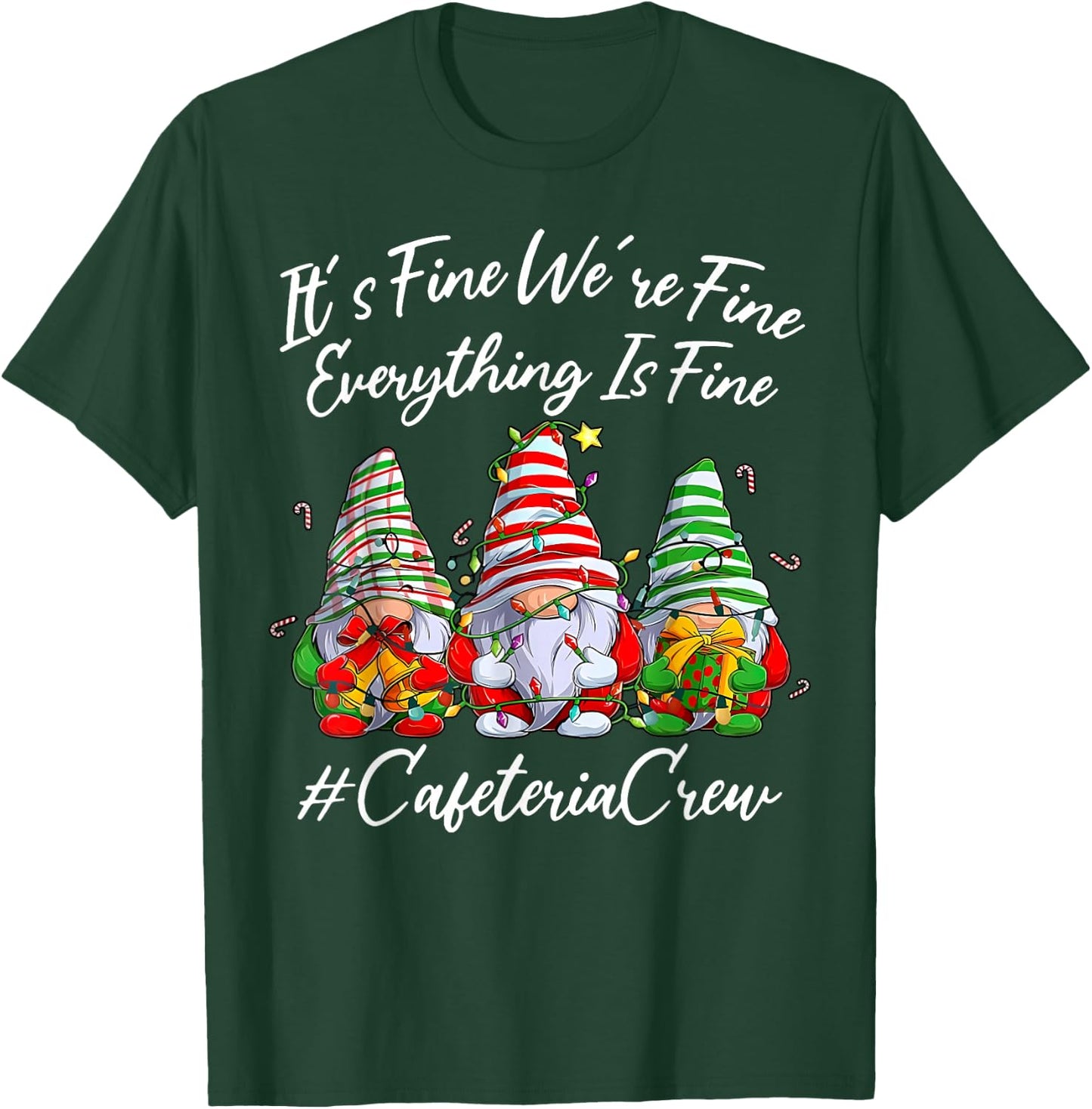 It's Fine I'm Fine Everything Cafeteria Crew Gnome Christmas T-Shirt - T-Shirt | Forest