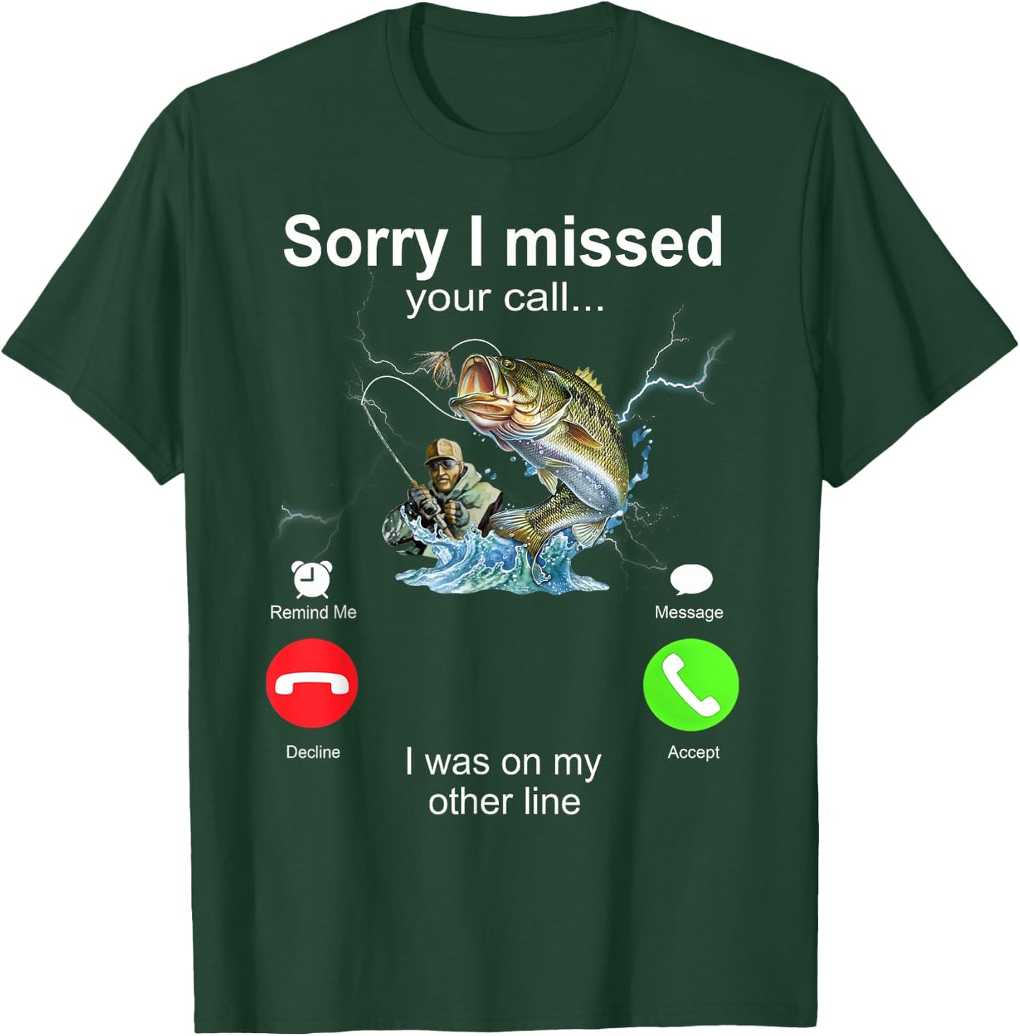 Sorry I Missed Your Call I Was On My Other Line Fishing T-Shirt - T-Shirt | Forest