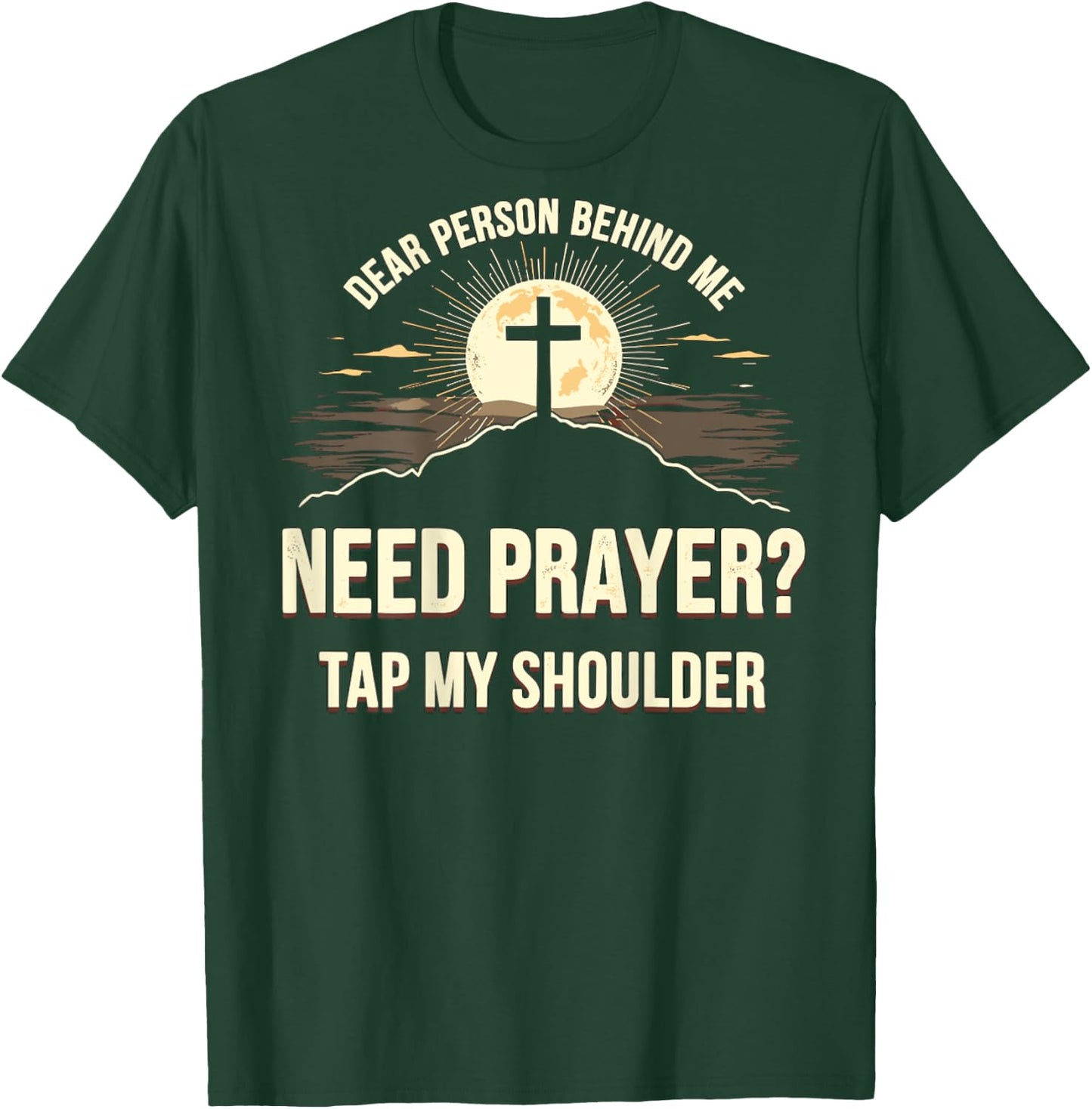 Dear Person Behind Me Need Prayer Tap My Shoulder T-Shirt - T-Shirt | Forest