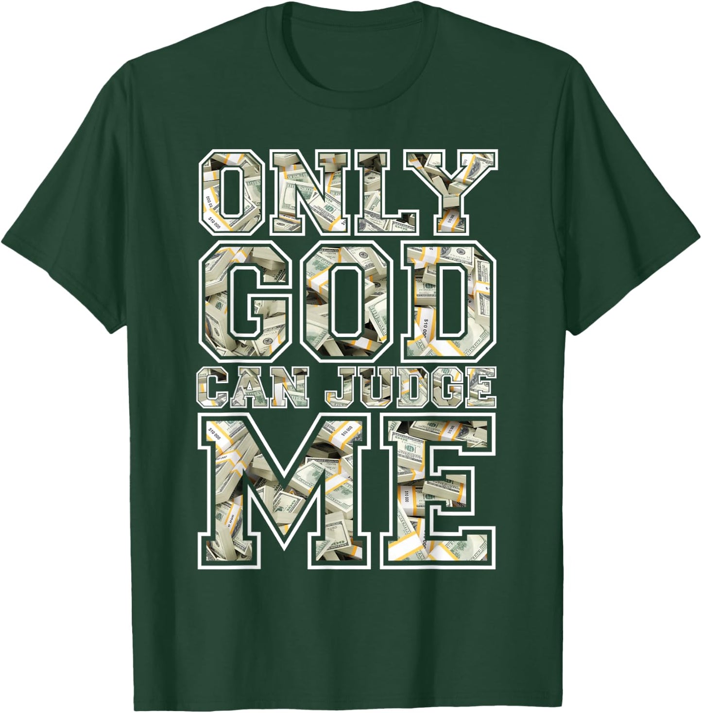 Only god can judge me shirt 100 dollar hiphop christmas gift T-Shirt - T-Shirt | Forest