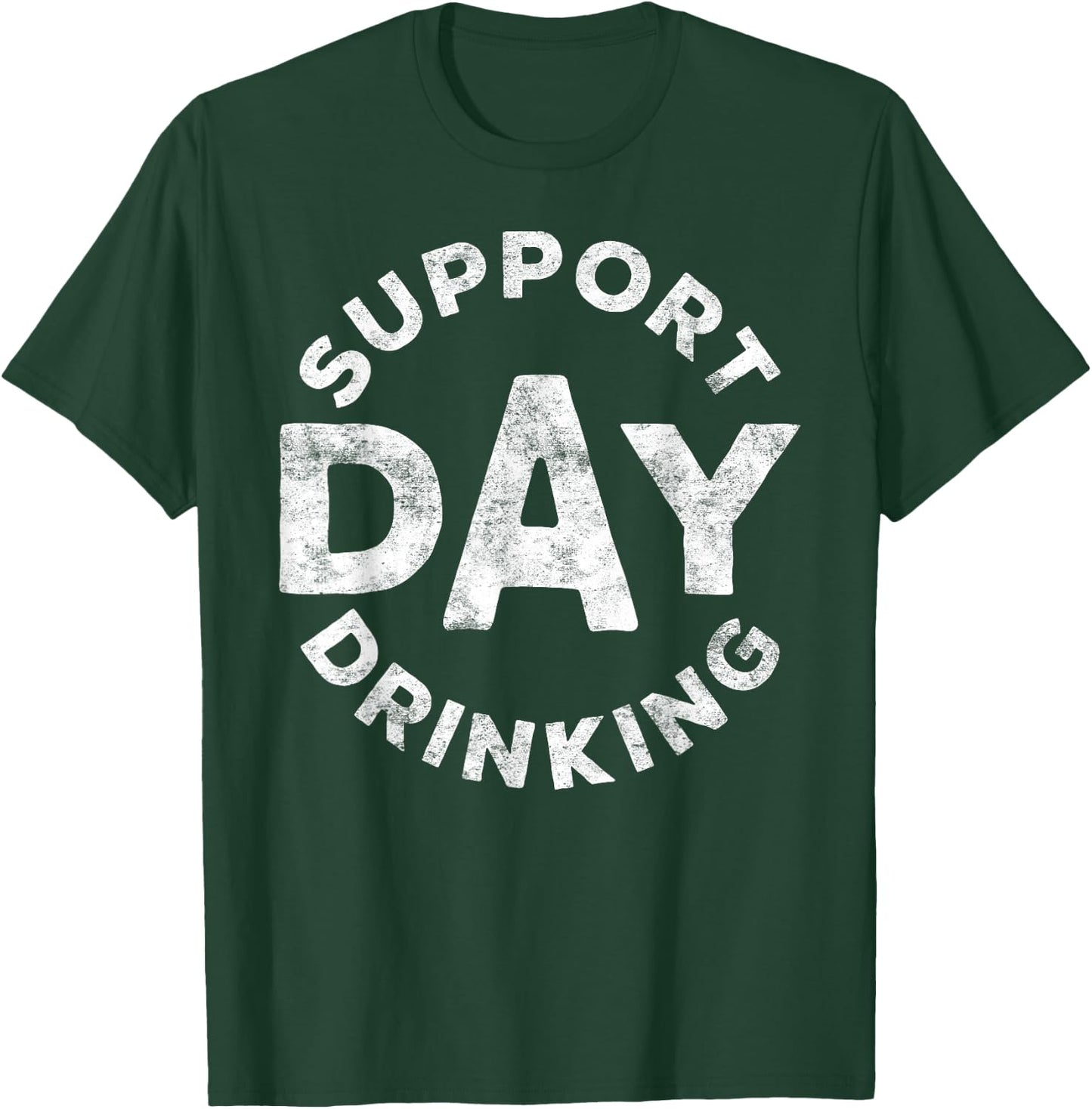 Support Day Drinking Shirt Funny Men Women Drinking T-Shirt - T-Shirt | Forest