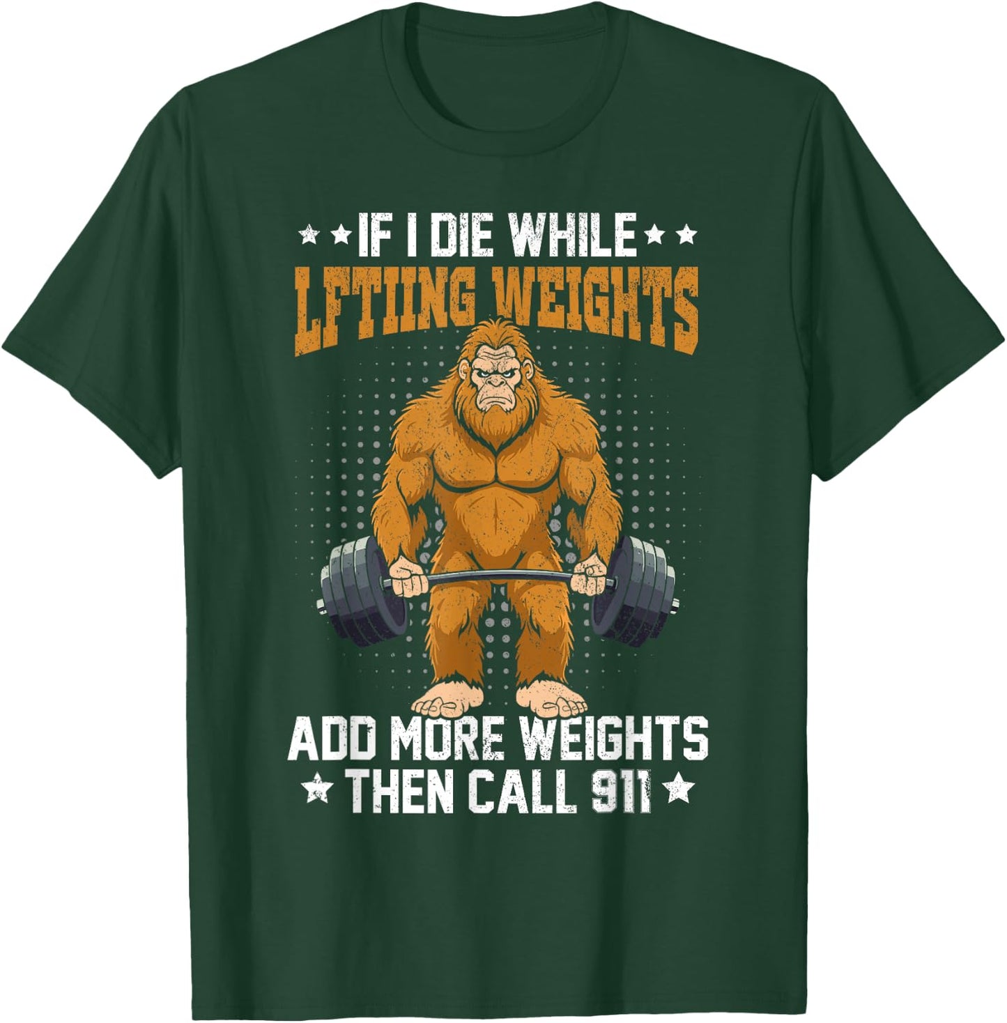 Workout Gym Bigfoot If I Die While Lifting Weights Sasquatch T-Shirt - T-Shirt | Forest