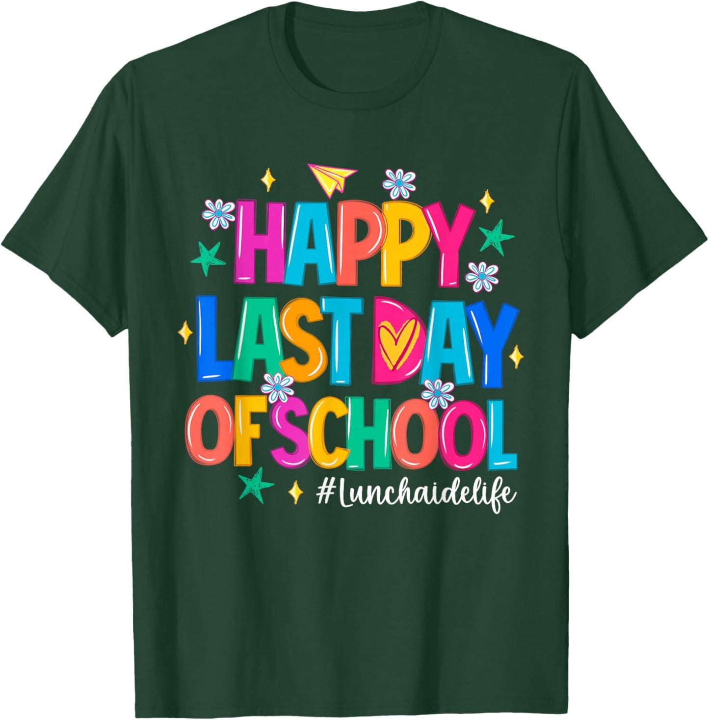 Happy Last Day of School Lunch Aide Life Funny T-Shirt - T-Shirt | Forest