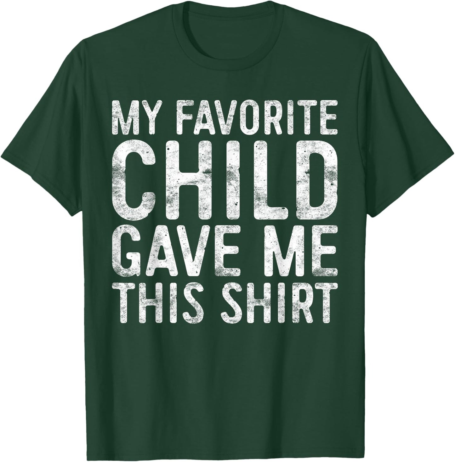 My Favorite Child Gave Me This Shirt Shirt Favorite Kid T-Shirt - T-Shirt | Forest