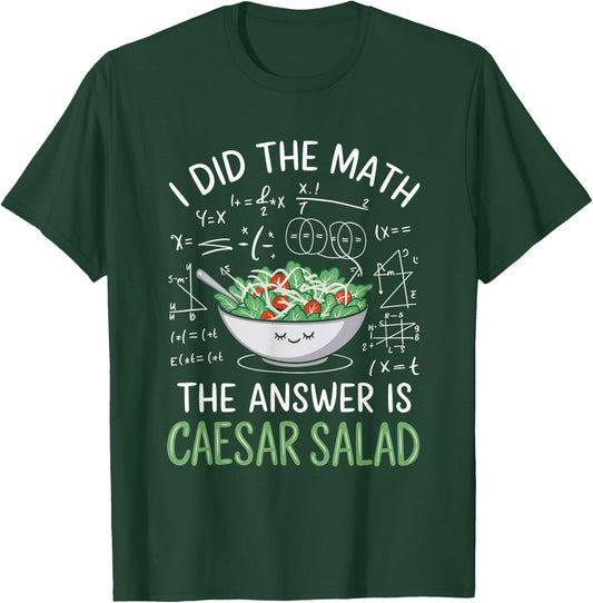 Food Lovers I Did The Math Answer Is Caesar Salad T-Shirt - T-Shirt | Forest