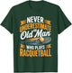 Never Underestimate an Old Man Who Plays Racquetball T-Shirt - T-Shirt | Forest