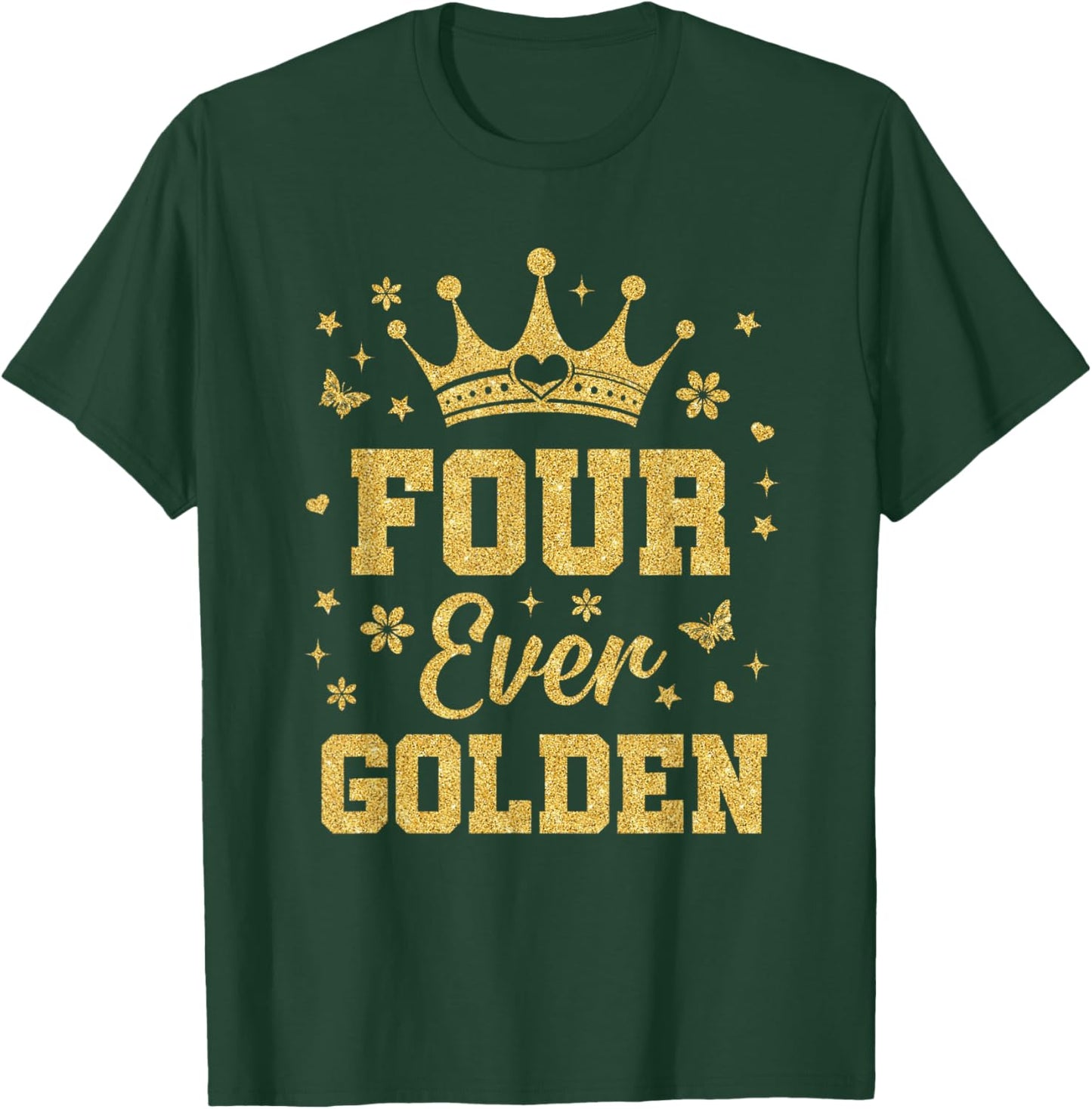 Four Ever Golden It's My 4th Golden Birthday 4 Year Old Girl T-Shirt - T-Shirt | Forest
