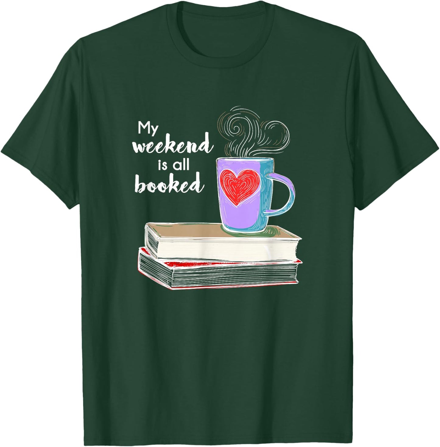 My Weekend Is All Booked Coffee T-Shirt - T-Shirt | Forest