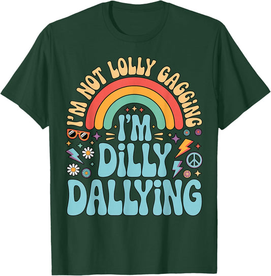 I'm Not Lolly Gagging I'm Dilly Dallying Inappropriate Humor T-Shirt - T-Shirt | Forest