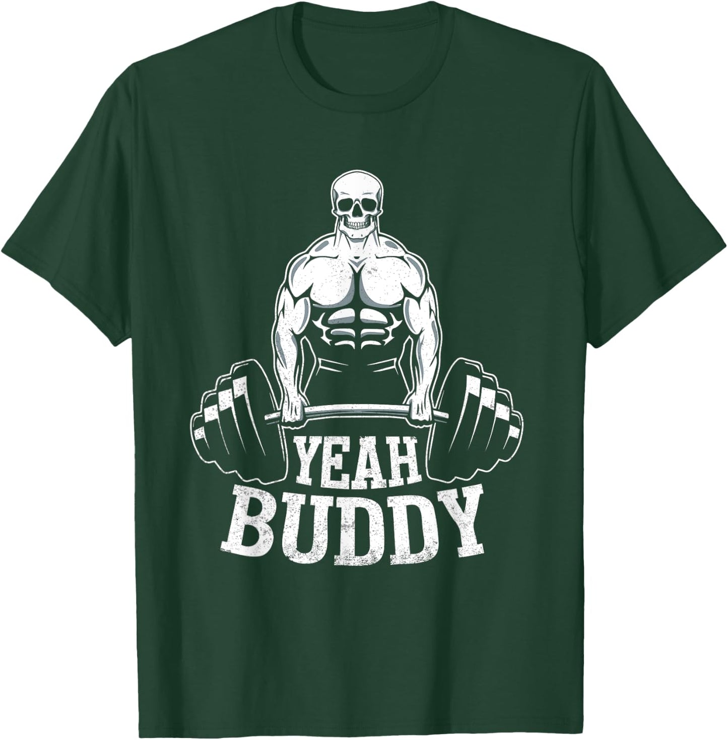 Yeah Buddy Novelty Weightlifting Fitness T-Shirt - T-Shirt | Forest