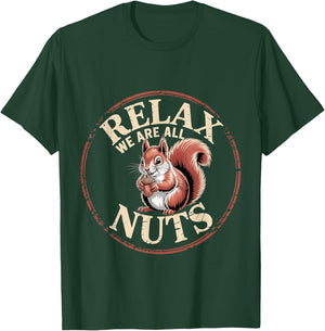 Relax We are All Nuts Nutty Trending Meme T-Shirt - T-Shirt | Forest