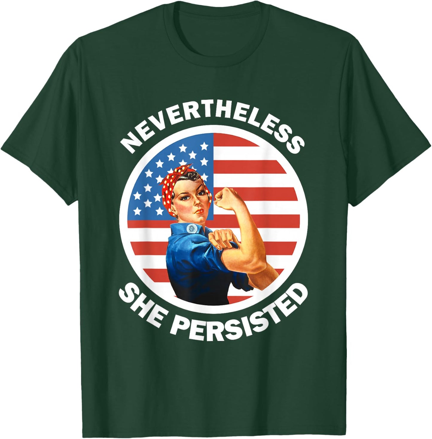 Rosie The Riveter Never The Less She Persisted T-Shirt - T-Shirt | Forest