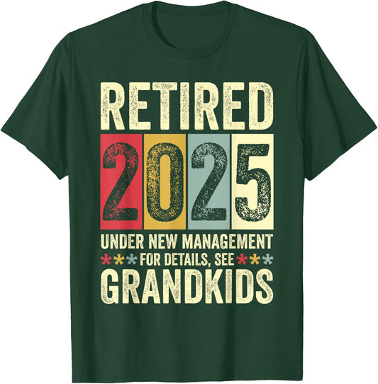 Retired 2025 Under New Management Funny Retirement 2025 T-Shirt - T-Shirt | Forest